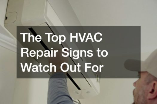 The Top HVAC Repair Signs to Watch Out For